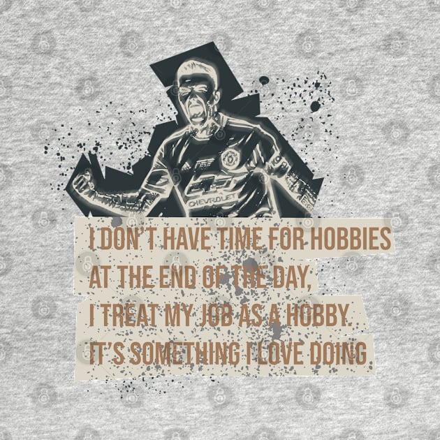 I don’t have time for hobbies. At the end of the day, I treat my job as a hobby. It’s something I love doing.Football quote by Aloenalone